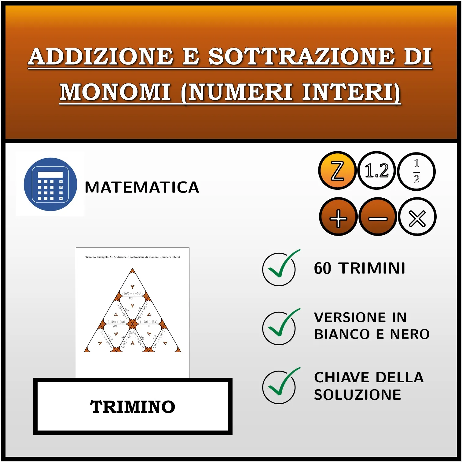 Trimino: Addizione e sottrazione di monomi (numeri interi)