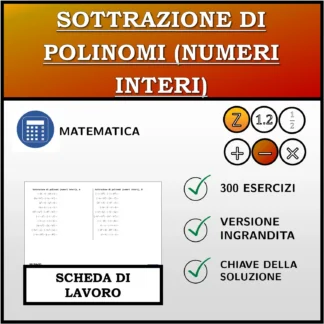 Scheda di lavoro: Sottrazione di polinomi (numeri interi)