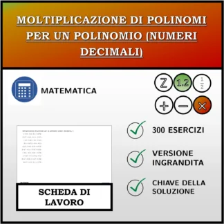Scheda di lavoro: Moltiplicazione di polinomi per un polinomio (numeri decimali)