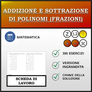 Scheda di lavoro: Addizione e sottrazione di polinomi (frazioni)