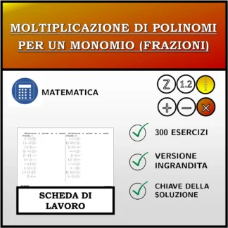 Scheda di lavoro: Moltiplicazione di polinomi per un monomio (frazioni)