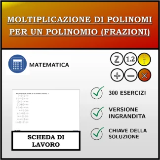 Scheda di lavoro: Moltiplicazione di polinomi per un polinomio (frazioni)