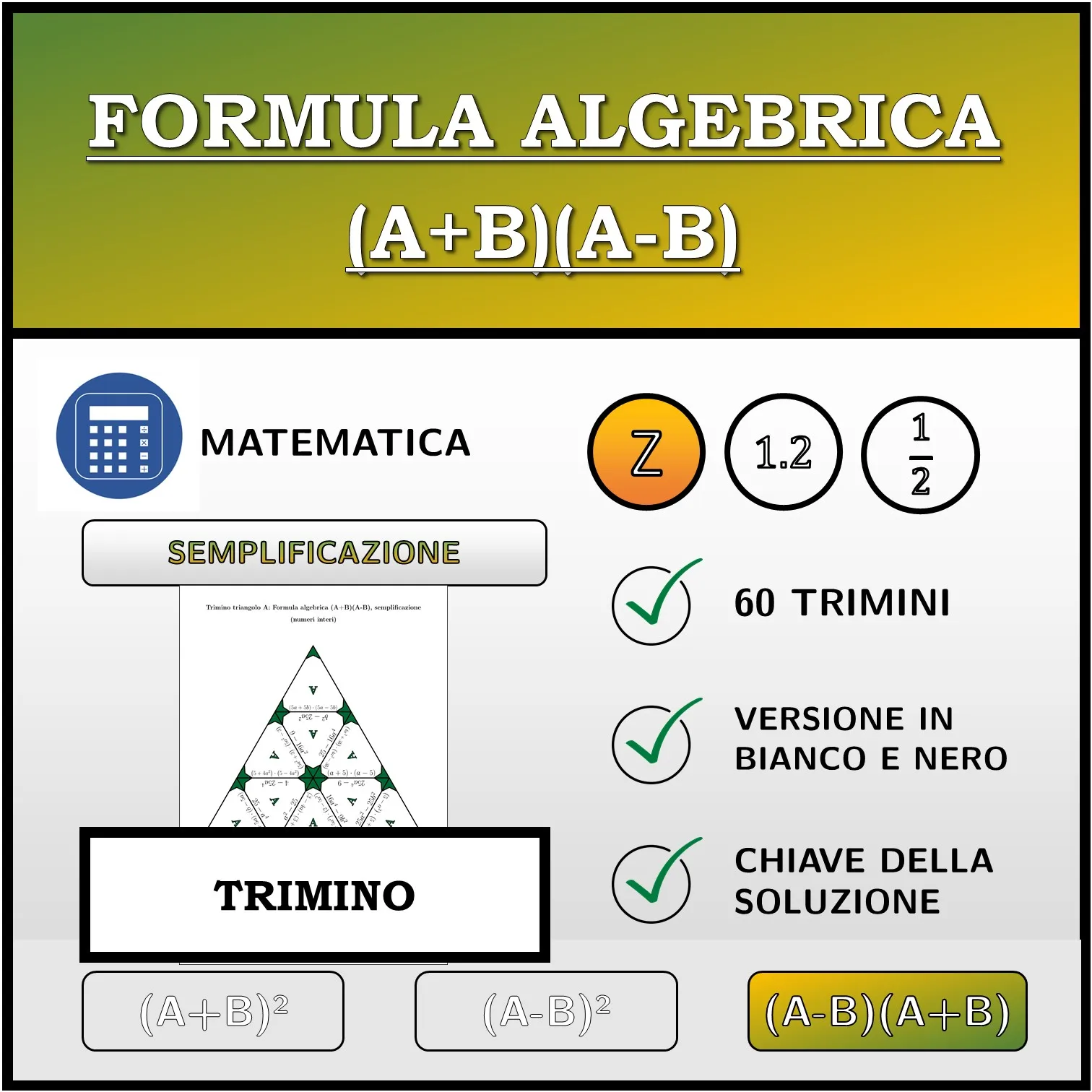 Trimino: Formula algebrica (A+B)(A-B), semplificazione (numeri interi)