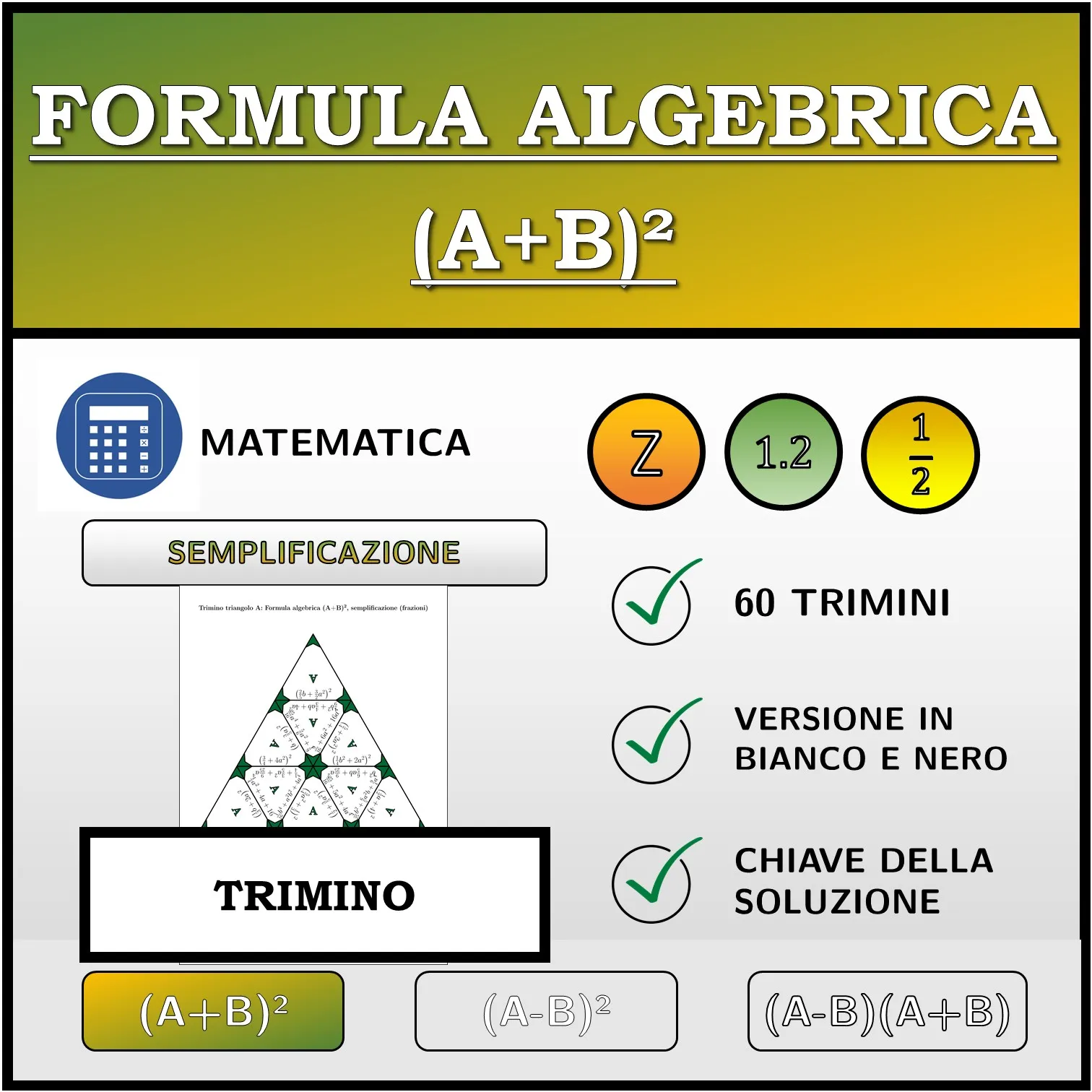 Trimino: Formula algebrica (A+B)², semplificazione (frazioni)