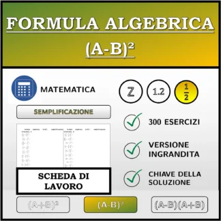 Scheda di lavoro: Formula algebrica (A-B)², semplificazione (frazioni)