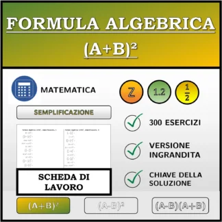 Scheda di lavoro: Formula algebrica (A+B)², semplificazione