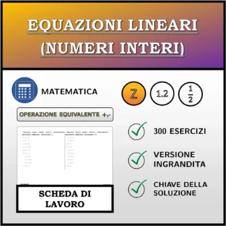 Scheda di lavoro: Equazioni lineari (numeri interi), trasformazione equivalente (addizione, sottrazione)