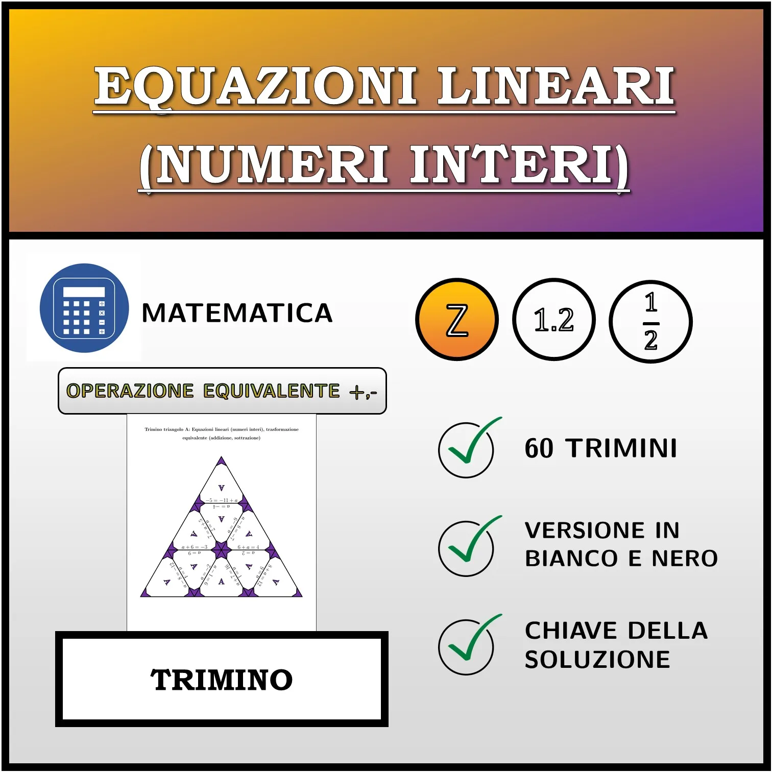 Trimino: Equazioni lineari (numeri interi), trasformazione equivalente (addizione, sottrazione)