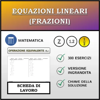 Scheda di lavoro: Equazioni lineari (frazioni), trasformazione equivalente (addizione, sottrazione)