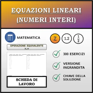 Scheda di lavoro: Equazioni lineari (numeri interi), trasformazione equivalente (moltiplicazione, divisione)