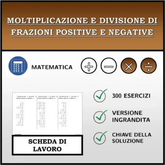 Scheda di lavoro: Moltiplicazione e divisione di frazioni positive e negative